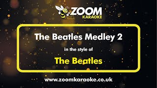 The Beatles  The Beatles Medley 2  Karaoke Version from Zoom Karaoke [upl. by Drahnreb]