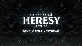 Destiny 2 Heresy Act II Developer Livestream [upl. by Weil]