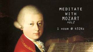 Meditate with Mozart  432Hz Classical Music  Vol 2 [upl. by Aneleairam337]