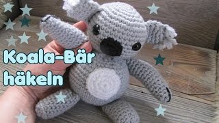 Koala Bär Kuscheltier Häkelanleitung für ANFÄNGER [upl. by Ecnatsnok678]