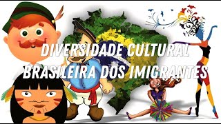 Diversidade Cultural Brasileira dos Imigrantes [upl. by Noiemad453]