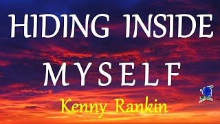 HIDING INSIDE MYSELF  KENNY RANKIN lyrics [upl. by Adnalor68]