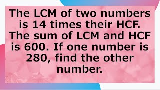 The LCM of two numbers is 14 times their HCF If LCMHCF600 If one no is 280 find the other no [upl. by Neik]