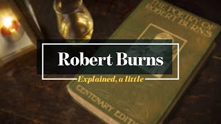 Robert Burns Explained a little [upl. by Neidhardt]