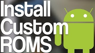 How To Install Custom ROMS Start To Finish Tutorial [upl. by Revilo]