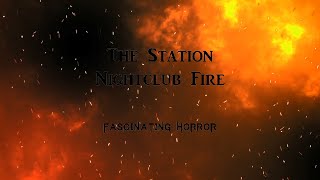 The Station Nightclub Fire  A Short Documentary  Fascinating Horror [upl. by Korey]