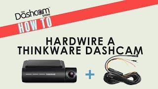 How To Hardwire A Thinkware Dashcam  Installation Guide by The Dashcam Store™ [upl. by Olimreh]