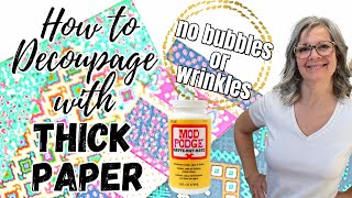 How to Decoupage with Thick Paper  NO BUBBLES or WRINKLES [upl. by Nahshu]