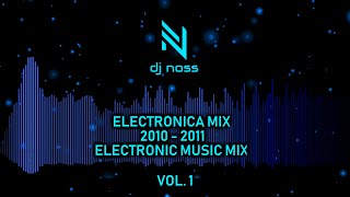 ELECTRÓNICA MIX 2010  2011 HITS  DJ NOSS  ELECTRONIC MUSIC 2010  2011 HITS  VOL 1 [upl. by Elder775]