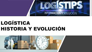 LOGÍSTICA HISTORIA Y EVOLUCIÓN [upl. by Irmina932]