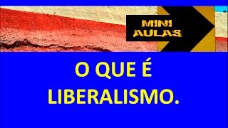 O que é Liberalismo [upl. by Carlina644]