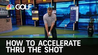 How to Accelerate Through the Shot  Golf Channel [upl. by Pansy]