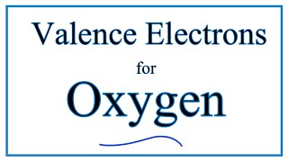 How to find the Valence Electrons for Oxygen O [upl. by Magdaia]