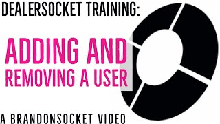 DealerSocket Training Adding and Removing a User [upl. by Marylin]