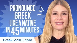 How to Pronounce Greek Like a Native Speaker [upl. by Ettecul547]