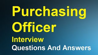 Purchasing Officer Interview Questions And Answers [upl. by Gnehs]