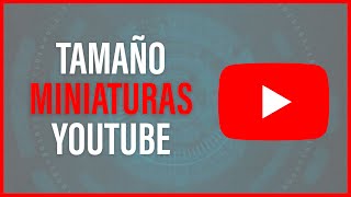 MEDIDAS para CREAR MINIATURAS para YOUTUBE [upl. by Lloyd]