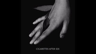 K  Cigarettes After Sex [upl. by Sajet34]