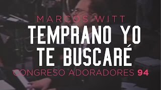 «Temprano yo te buscaré» — Marcos Witt — Congreso Adoradores 94 [upl. by Messere760]