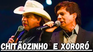 CHITÃOZINHO E XORORÓ SÓ AS MELHORES [upl. by Tepper]