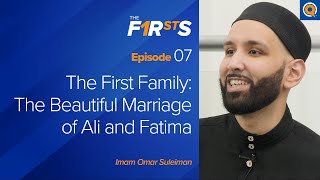 The First Family Ali ra and Fatima ra  The Firsts  Dr Omar Suleiman [upl. by Tenaej712]