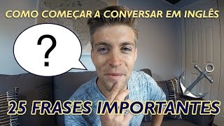 COMECE A CONVERSAR EM INGLÊS – 25 FRASES IMPORTANTES [upl. by Dever]