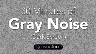 Gray Noise for Sleep  30 Minutes Dark Background  by AcousticSheep LLC [upl. by Klina]