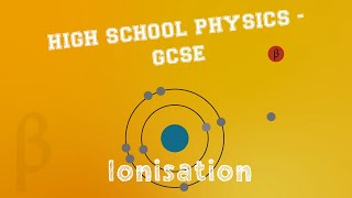 Physics  Radioactivity  Ionisation [upl. by Bessy]