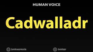 How To Pronounce Cadwalladr [upl. by Atirrehs]