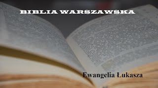 BIBLIA WARSZAWSKA NT 03 Ewangelia Łukasza [upl. by Acirtap58]