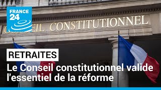 Retraites  le Conseil constitutionnel valide lessentiel de la réforme • FRANCE 24 [upl. by Acquah]