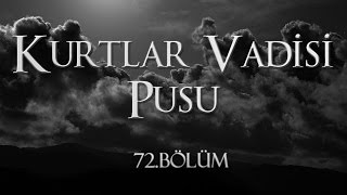 Kurtlar Vadisi Pusu 72 Bölüm [upl. by Baiel]