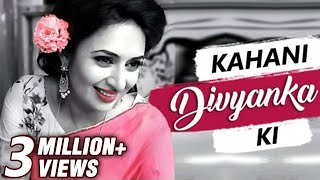 Kahani DIVYANKA Ki  Life story of DIVYANKA TRIPATHI  Biography  TellyMasala [upl. by Nereus]