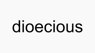 How to pronounce dioecious [upl. by Robena]