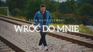 Arek Kopaczewski – Wróć do mnie Official Video [upl. by Ysle]