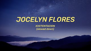 XXXTENTACION  Jocelyn Flores Lyrics slowed down [upl. by Suzy]