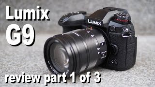 Panasonic Lumix G9 review part 1 of 3 design and controls [upl. by Tonya]