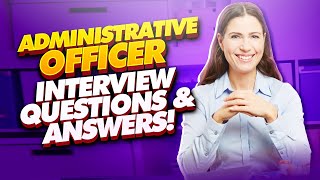 ADMINISTRATIVE OFFICER Interview Questions amp Answers PASS your Admin Officer Interview with EASE [upl. by Claudelle]