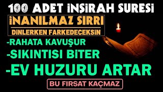 100 İnşirah Mucizevi SIRRI100 Tekrar İnşirah Suresi SESLİ DinleMutlaka Dinle Mucize yaşa [upl. by Abas]