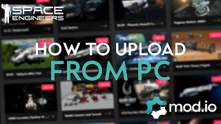 How to upload to modio from PC Manual Method  Space Engineers [upl. by Thorlie]