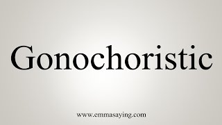 How To Say Gonochoristic [upl. by Ennaesor777]