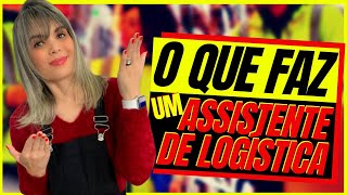 O QUE FAZ UM ASSISTENTE DE LOGÍSTICA [upl. by Nhaj]