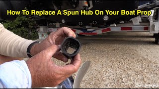 How To Replace A Spun Hub On A Boat Prop [upl. by Kcerb]