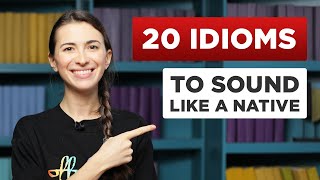 20 Useful English Idioms That Native Speakers Use [upl. by Neelyar]