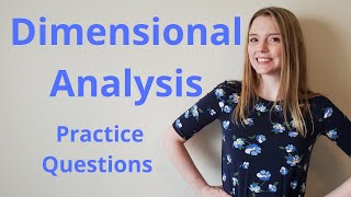 DIMENSIONAL ANALYSIS PRACTICE QUESTIONS [upl. by Olram]