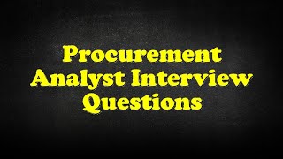 Procurement Analyst Interview Questions [upl. by Adine]