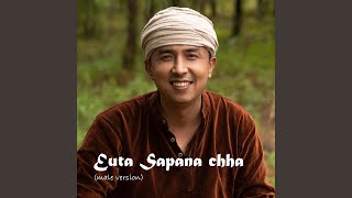 Euta Sapana Chha Male Version [upl. by Aronel]