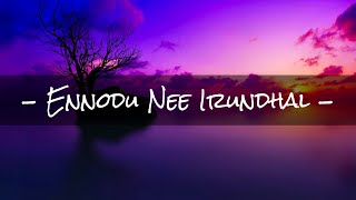 Ennodu Nee Irundhal Song Lyrics  AR Rahman Lyrical Video [upl. by Inahpets478]