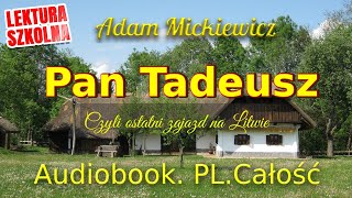 Pan Tadeusz Audiobook Całość Adam Mickiewicz Lektura obowiązkowa [upl. by Hermione701]