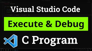 How to set up Visual Studio Code for Executing and Debugging C Programs  Tutorial [upl. by Nnaeitak]